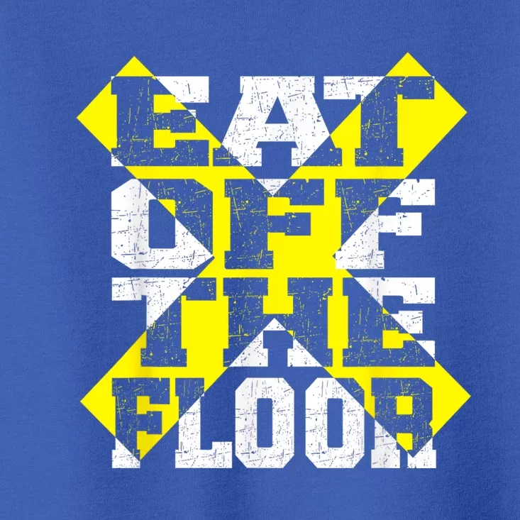 Funny Saying Sarcastic Humor Eat Off The Floor Toddler T-Shirt