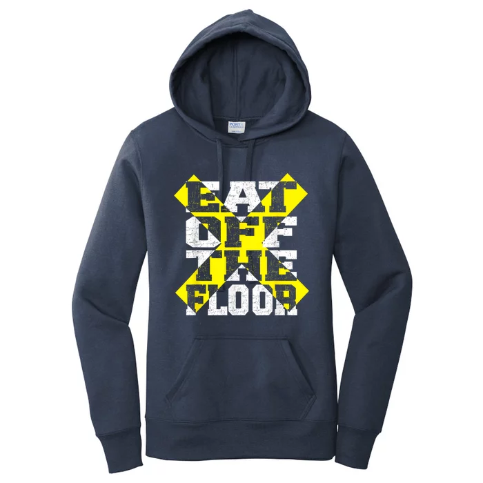 Funny Saying Sarcastic Humor Eat Off The Floor Women's Pullover Hoodie