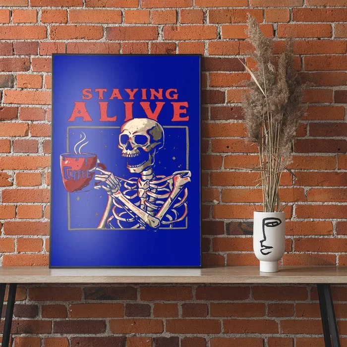 Funny Skull Staying Alive Skeleton Ing Coffee Halloween Gift Poster