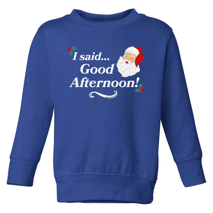 Funny Spirited Said Good Afternoon Holiday Christmas Toddler Sweatshirt