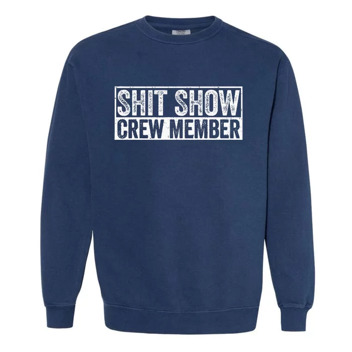 Funny Shit Show Crew Member Garment-Dyed Sweatshirt