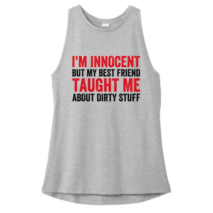 Funny Sarcastic Shirt I'm Innocent But My Best Friend Taught Me About Dirty Ladies Tri-Blend Wicking Tank