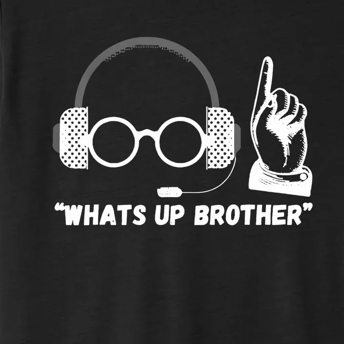 Funny Sketch Streamer Whats Up Brother ChromaSoft Performance T-Shirt