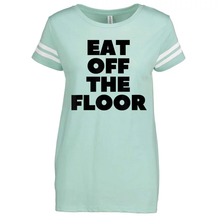 Funny Saying Sarcastic Humor Eat Off The Floor Enza Ladies Jersey Football T-Shirt