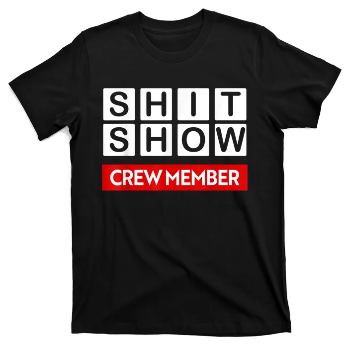 Funny Shit Show Crew Member T-Shirt