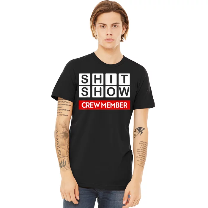 Funny Shit Show Crew Member Premium T-Shirt