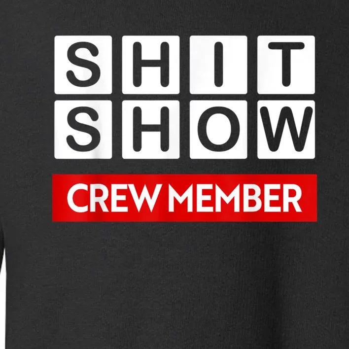 Funny Shit Show Crew Member Toddler Sweatshirt