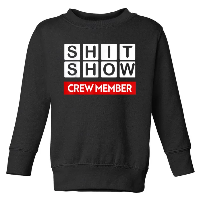 Funny Shit Show Crew Member Toddler Sweatshirt