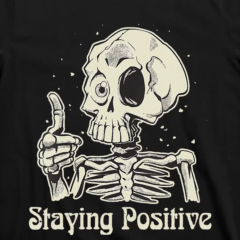 Fun Skull Staying Positive Skeleton inspirational Halloween T-Shirt