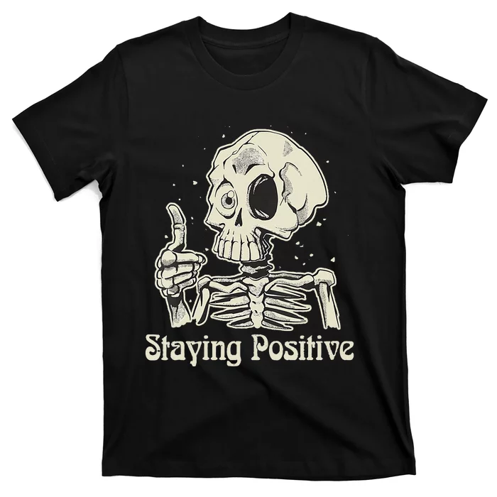 Fun Skull Staying Positive Skeleton inspirational Halloween T-Shirt