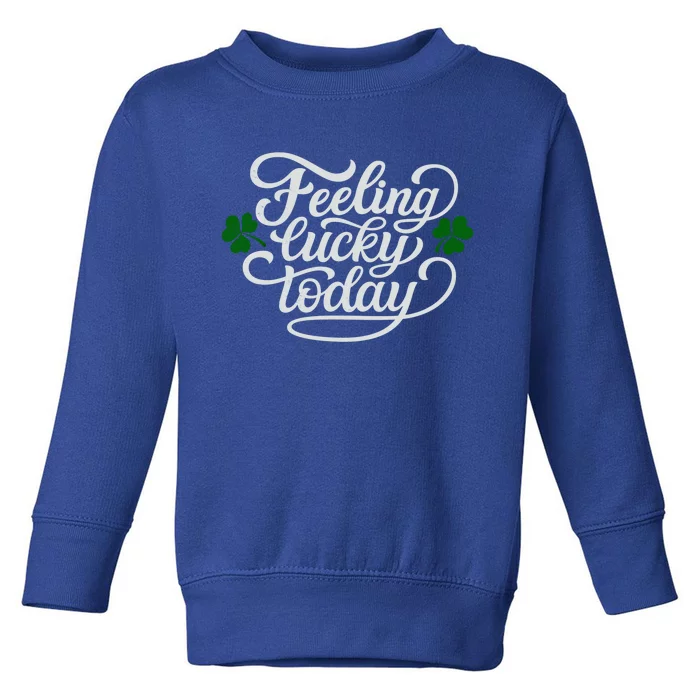 Funny Saying St Patricks Day Feeling Lucky Party Outfit Meaningful Gift Toddler Sweatshirt