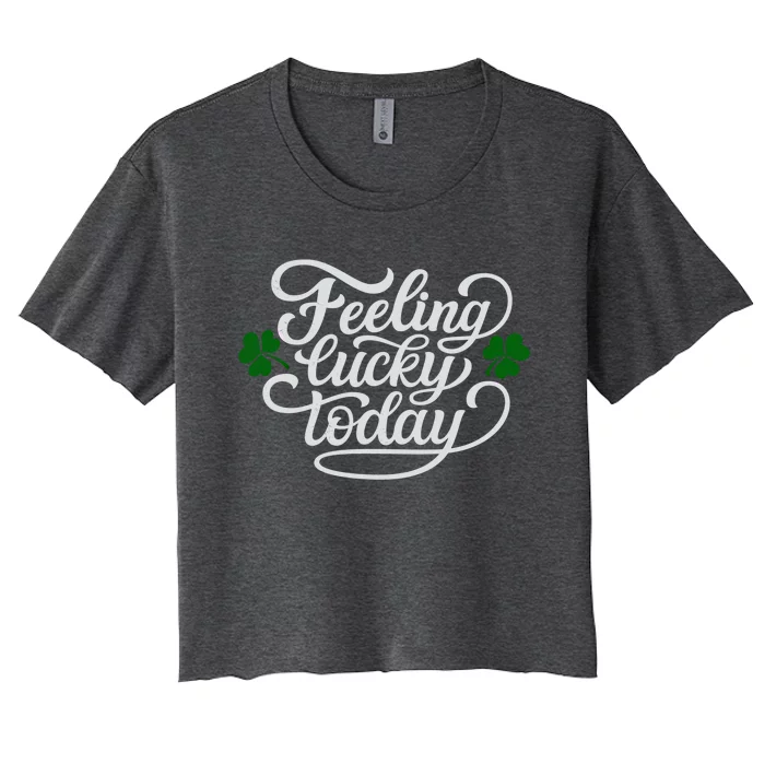 Funny Saying St Patricks Day Feeling Lucky Party Outfit Meaningful Gift Women's Crop Top Tee