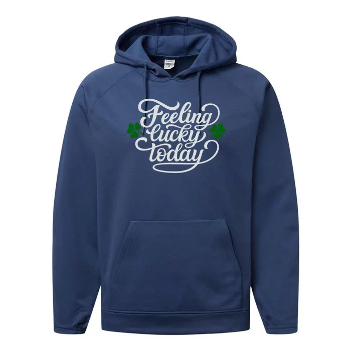 Funny Saying St Patricks Day Feeling Lucky Party Outfit Meaningful Gift Performance Fleece Hoodie