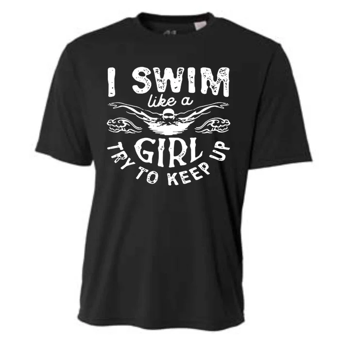 Funny Swim Swimmer Swimming Try To Keep Up I Know I Swim Like A Girl Cooling Performance Crew T-Shirt