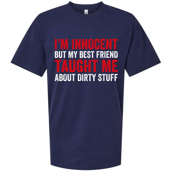 Funny Sarcastic Shirt I'm Innocent But My Best Friend Taught Me About Dirty Sueded Cloud Jersey T-Shirt