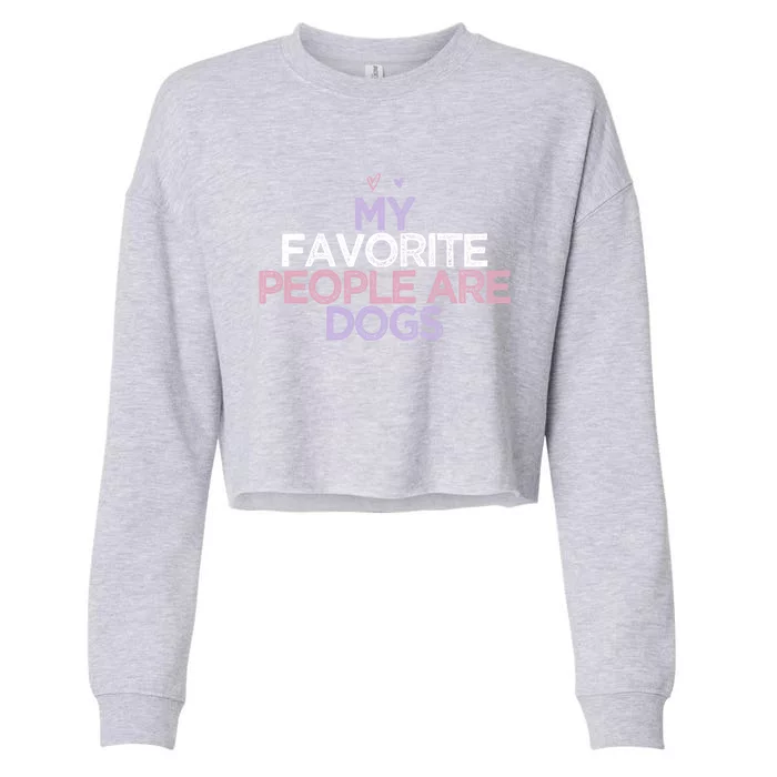 Funny Sarcastic Saying My Favorite People Are Dogs Gift Cropped Pullover Crew