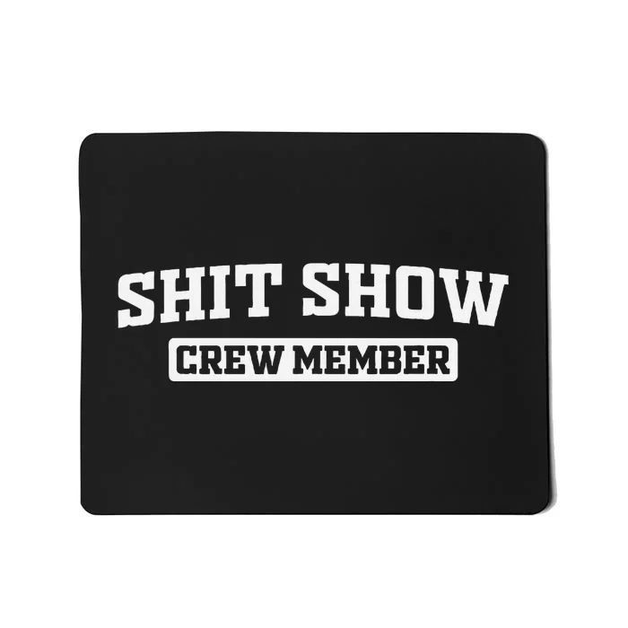 Funny Shit Show Crew Member Mousepad