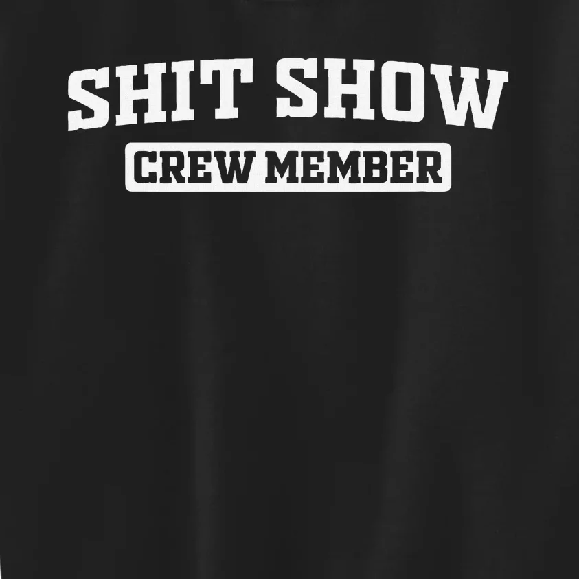 Funny Shit Show Crew Member Kids Sweatshirt