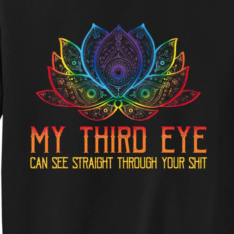 Funny Spiritual Saying Third Eye Sees Through Your Shit Tall Sweatshirt