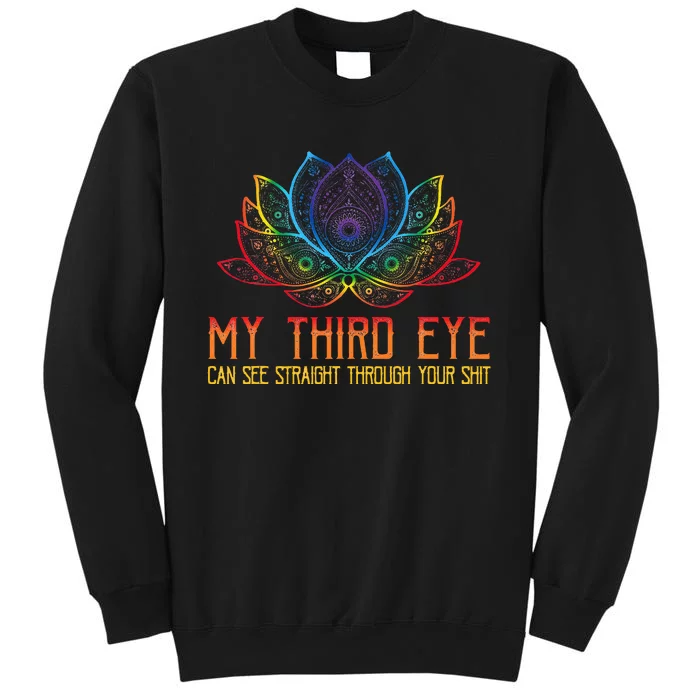 Funny Spiritual Saying Third Eye Sees Through Your Shit Tall Sweatshirt