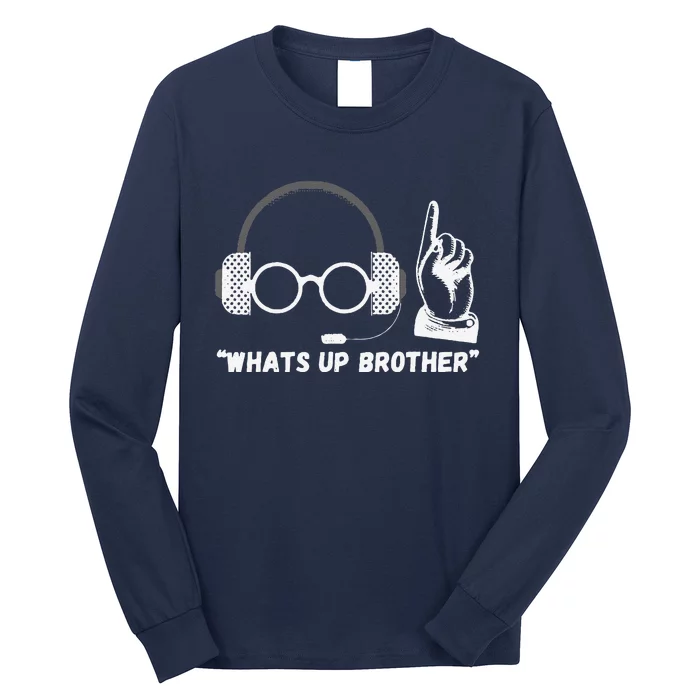 Funny Sketch Streamer Whats Up Brother Long Sleeve Shirt