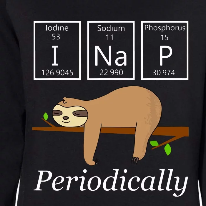 Funny Science Sloth Shirts I Nap Periodically Sloths Lovers Womens California Wash Sweatshirt