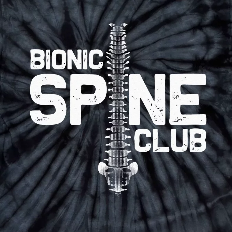 Funny Spine Surgery Gift For  Bionic Spine Club Tie-Dye T-Shirt