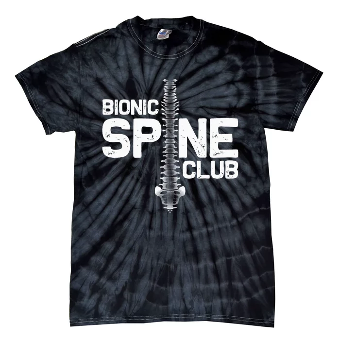 Funny Spine Surgery Gift For  Bionic Spine Club Tie-Dye T-Shirt