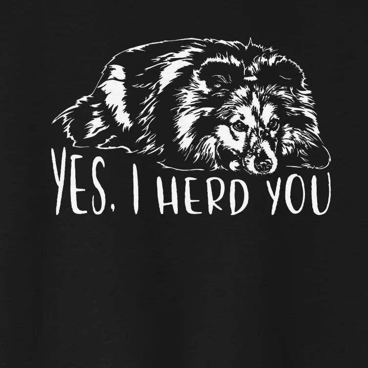 Funny Shetland Sheepdog Sheltie I Herd You Dog Saying Women's Crop Top Tee