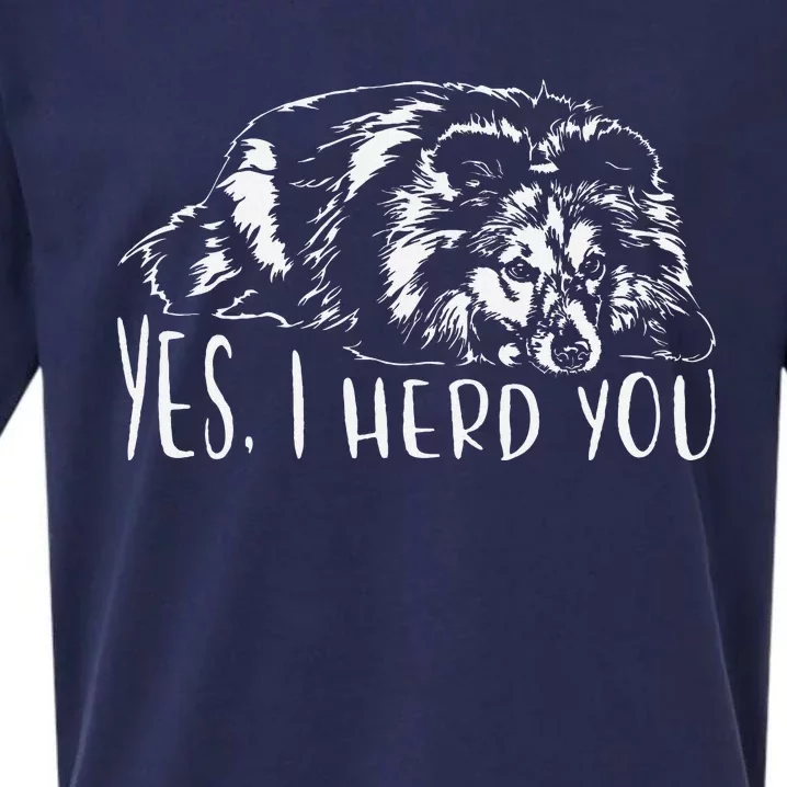 Funny Shetland Sheepdog Sheltie I Herd You Dog Saying Sueded Cloud Jersey T-Shirt