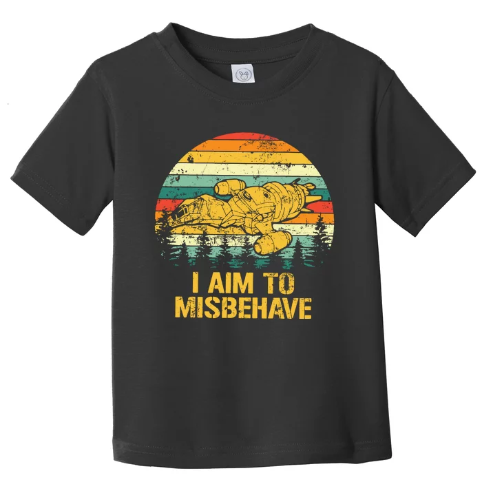 Firefly Serenity Shirt I Am To Misbehave Vintage Birthday Gift Shirt Mother Fat Toddler T-Shirt