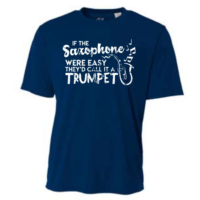 Funny Saxophone Shirts If Saxophone Was Easy Call It Trumpet Cooling Performance Crew T-Shirt