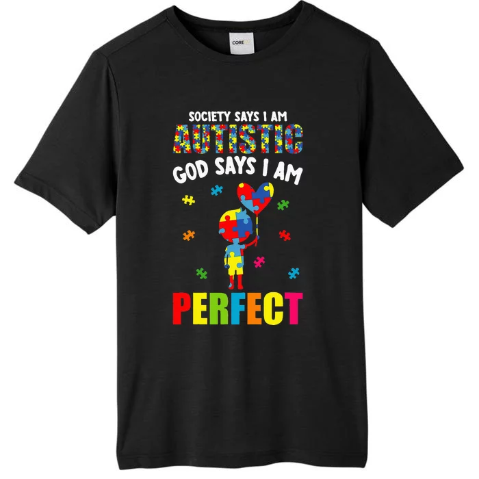 Funny Society Says I'm Autistic God Says I'm Perfect Autism ChromaSoft Performance T-Shirt