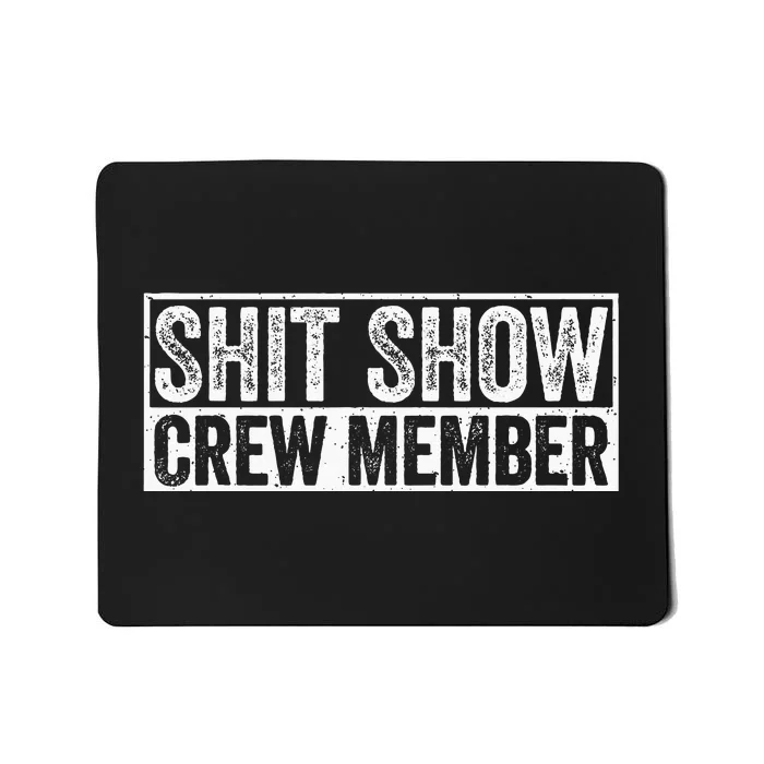 Funny Shit Show Crew Member Mousepad