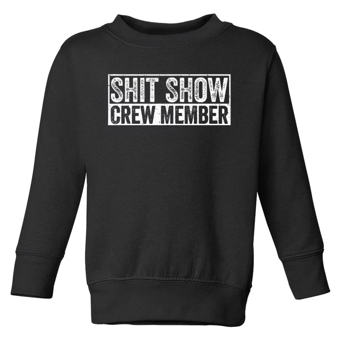 Funny Shit Show Crew Member Toddler Sweatshirt