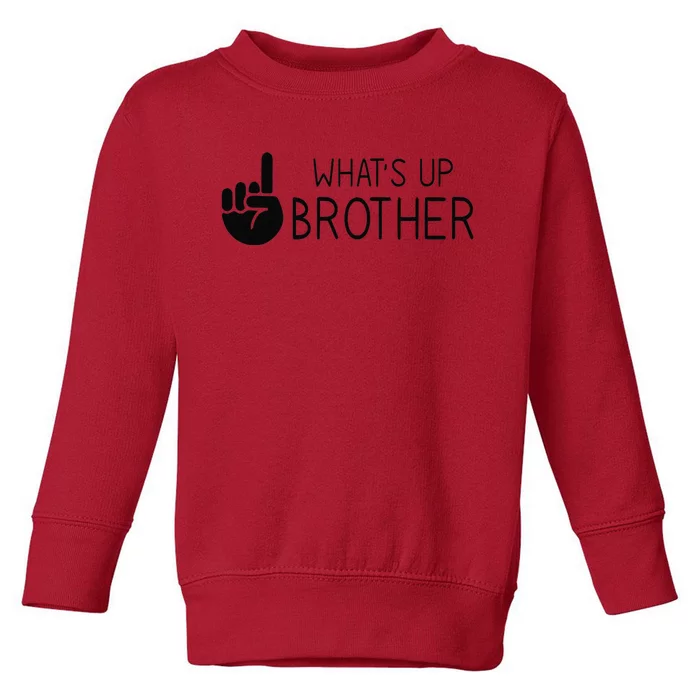 Funny Sketch Streamer Whats Up Brother Toddler Sweatshirt