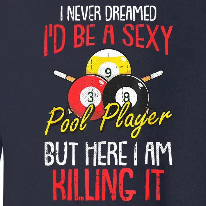 Funny Sports Snooker I Never Dreamed Billiards Pool Player Gift Toddler Sweatshirt