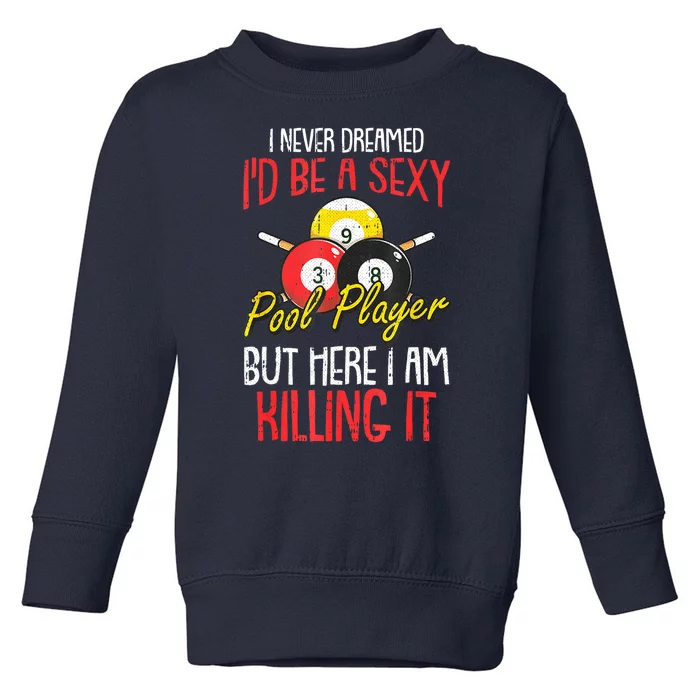 Funny Sports Snooker I Never Dreamed Billiards Pool Player Gift Toddler Sweatshirt