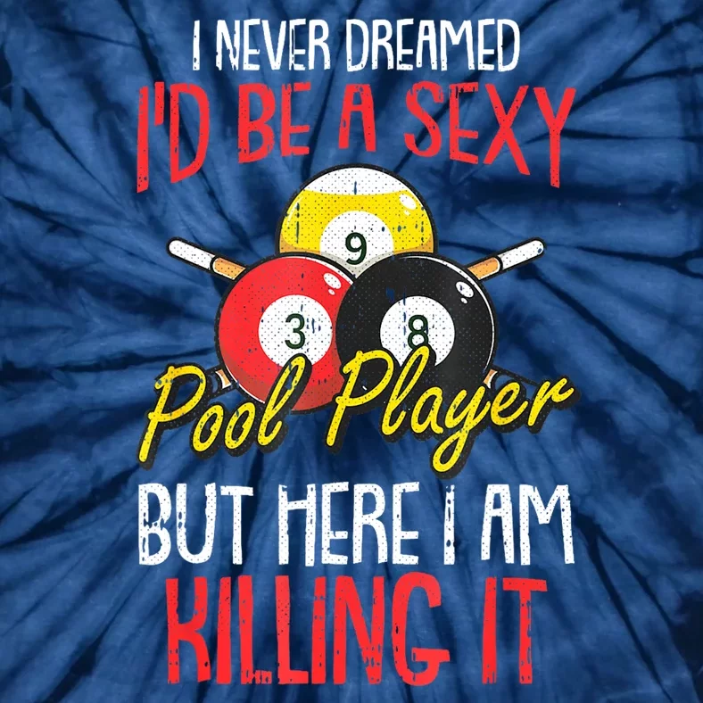 Funny Sports Snooker I Never Dreamed Billiards Pool Player Gift Tie-Dye T-Shirt