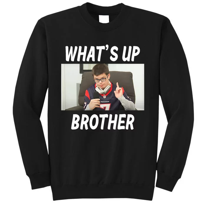 Funny Sketch Streamer Whats Up Brother Funny Meme Tall Sweatshirt