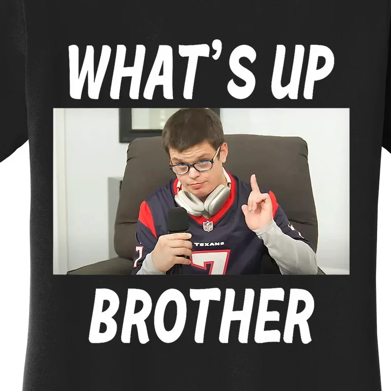 Funny Sketch Streamer Whats Up Brother Funny Meme Women's T-Shirt