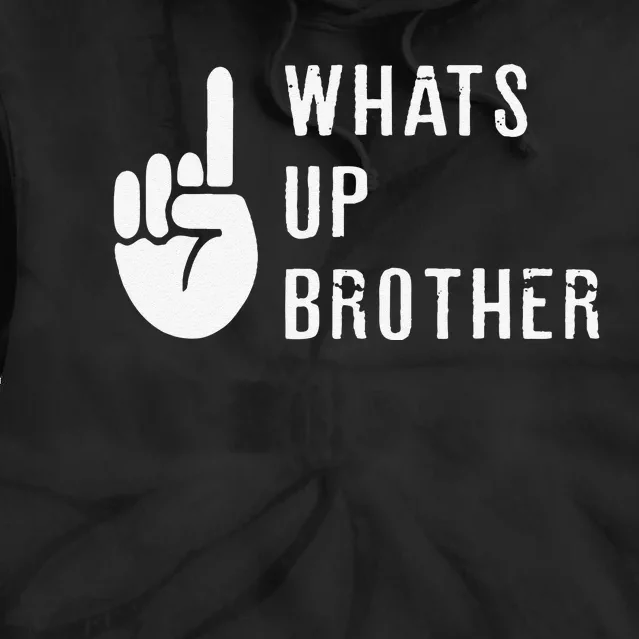 Funny Sketch Streamer Whats Up Brother Gift Tie Dye Hoodie