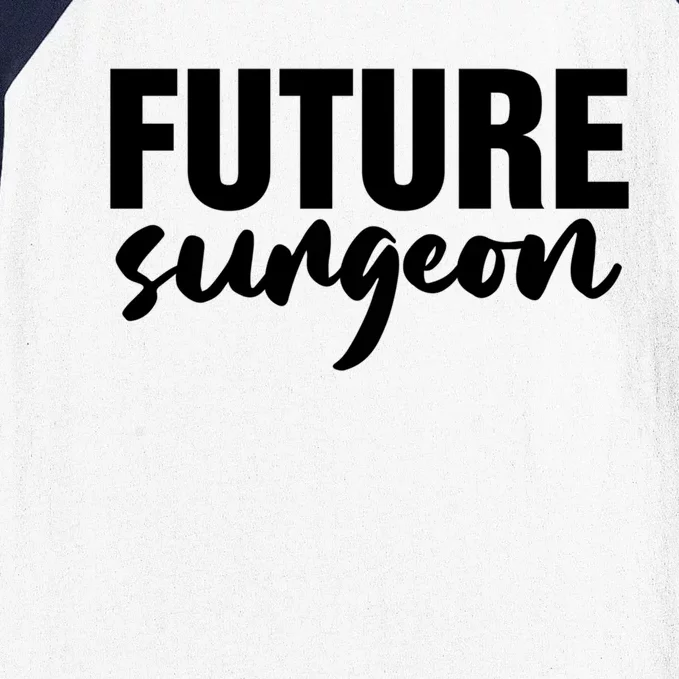 Future Surgeon Surgery Doctor Medical Student Gift Baseball Sleeve Shirt