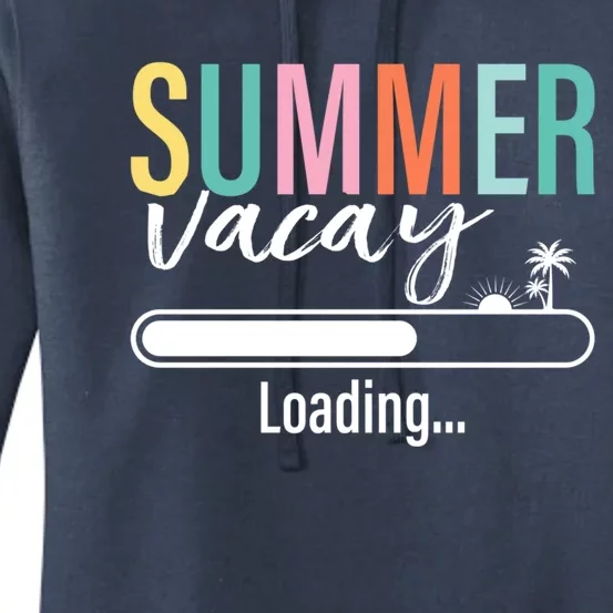 Funny Sarcastic Summer Vacay Loading Teacher Appreciation Gift Women's Pullover Hoodie