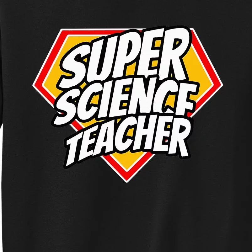 Funny Super Science Teacher Superhero Teacher Tall Sweatshirt