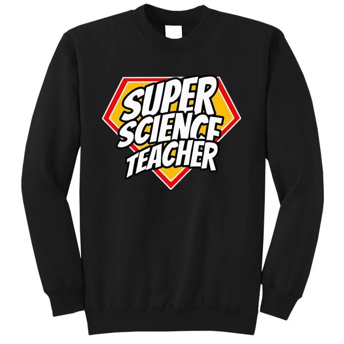 Funny Super Science Teacher Superhero Teacher Tall Sweatshirt