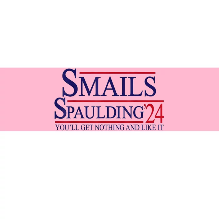 Funny Smails Spaulding24 YouLl Get Nothing And Like It Bumper Sticker