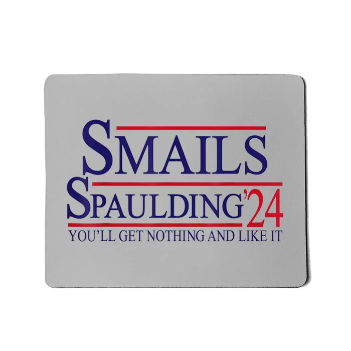 Funny Smails Spaulding24 YouLl Get Nothing And Like It Mousepad