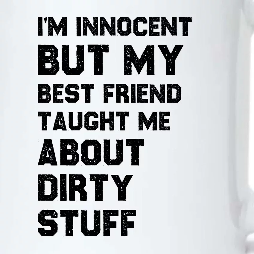 Funny Sarcastic Shirt I'm Innocent But My Best Friend Taught Me About Dirty Black Color Changing Mug