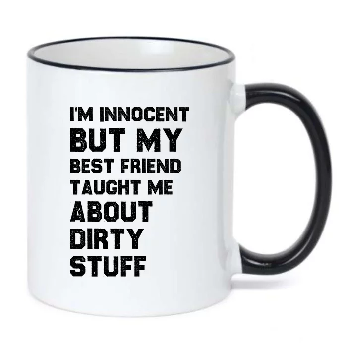 Funny Sarcastic Shirt I'm Innocent But My Best Friend Taught Me About Dirty Black Color Changing Mug